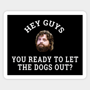 Hey guys, you ready to let the dogs out? Sticker